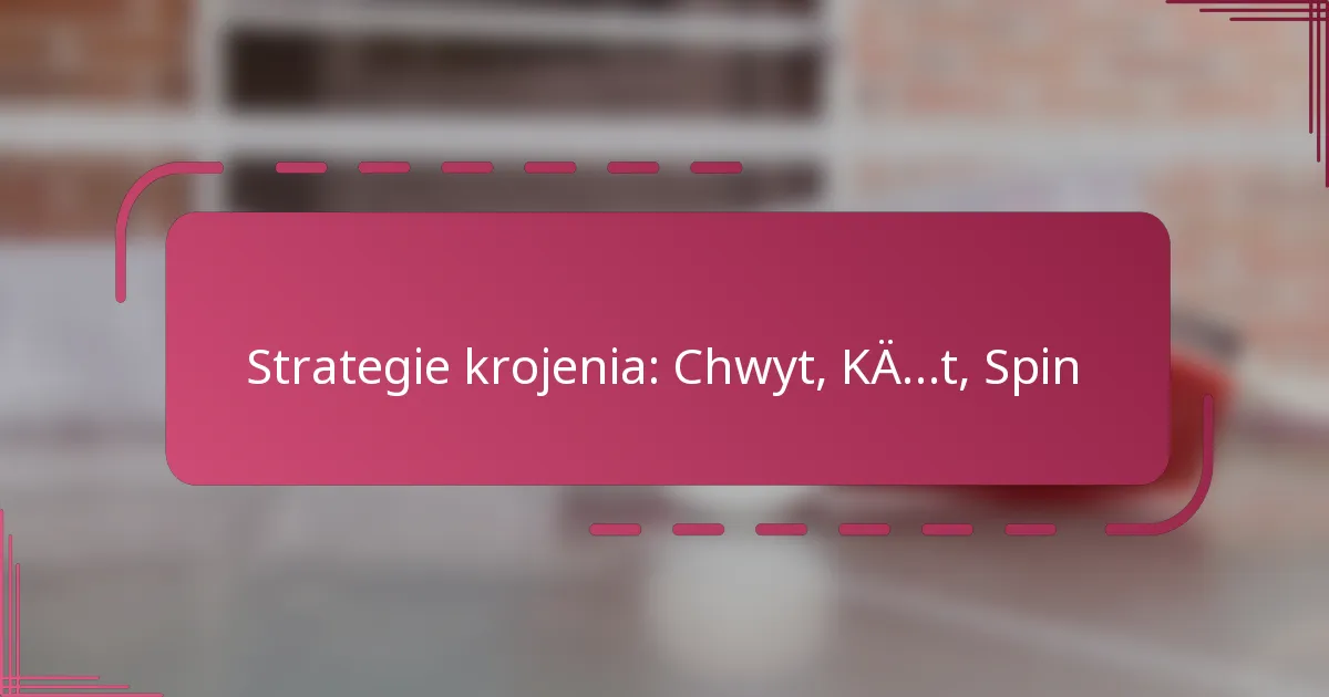 Strategie krojenia: Chwyt, Kąt, Spin